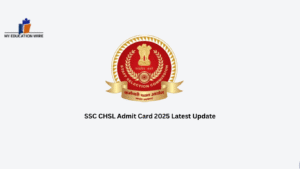 SSC CHSL Admit Card 2025 Latest Update