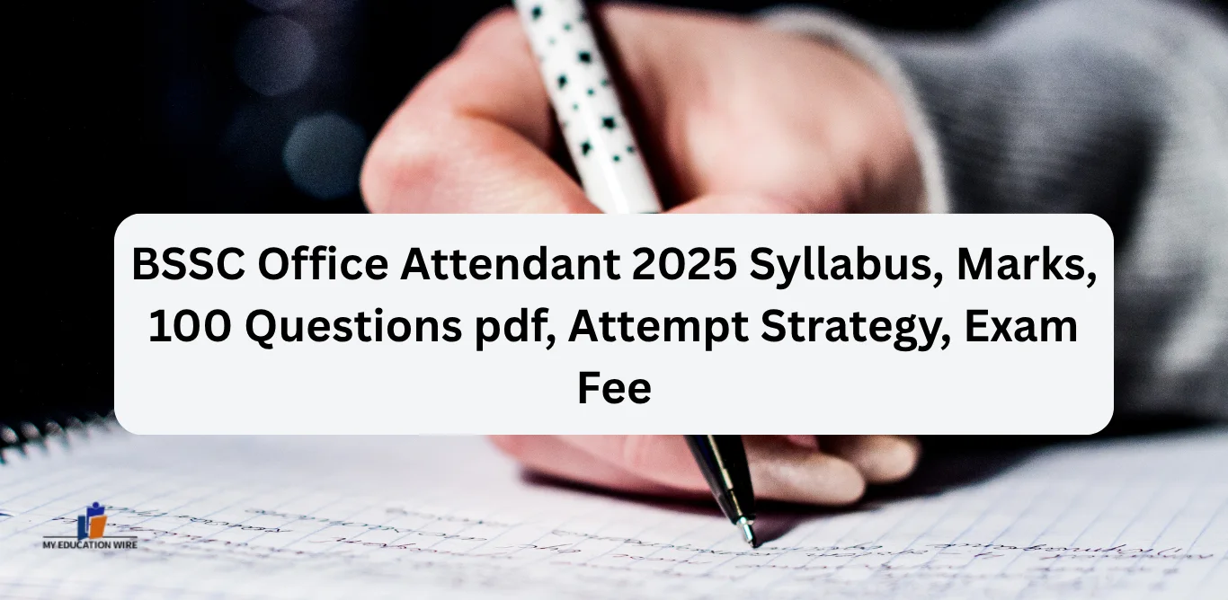 BSSC Office Attendant 2025 Syllabus, Marks, 100 Questions pdf, Attempt Strategy, Exam Fee