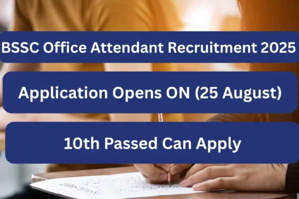 BSSC Office Attendant Recruitment 2025 Application Opens (25 August) BSSC Office Attendant Recruitment 2025