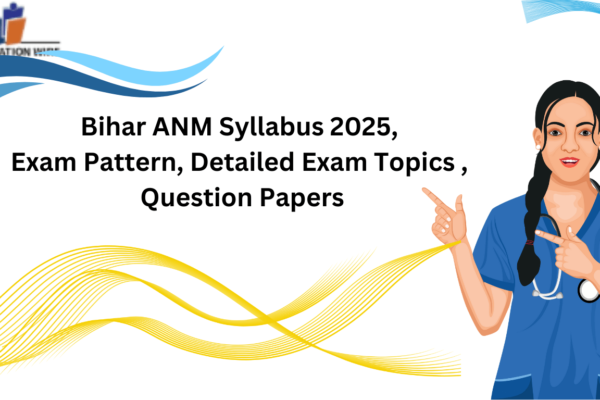 Bihar ANM Syllabus 2025, Exam Pattern, Detailed Exam Topics , Question Papers Bihar ANM Syllabus 2025, Exam Pattern, Detailed Exam Topics , Question Papers