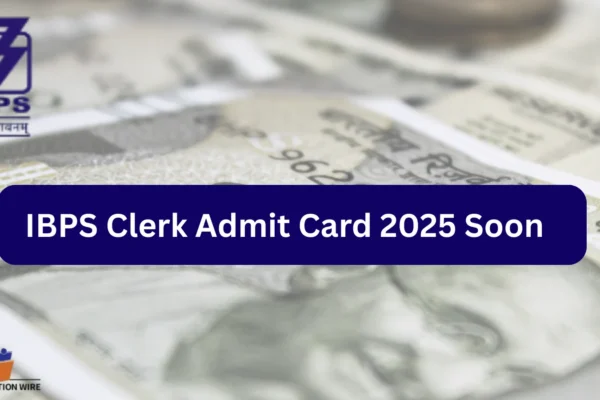 IBPS Clerk Admit Card 2025 Soon