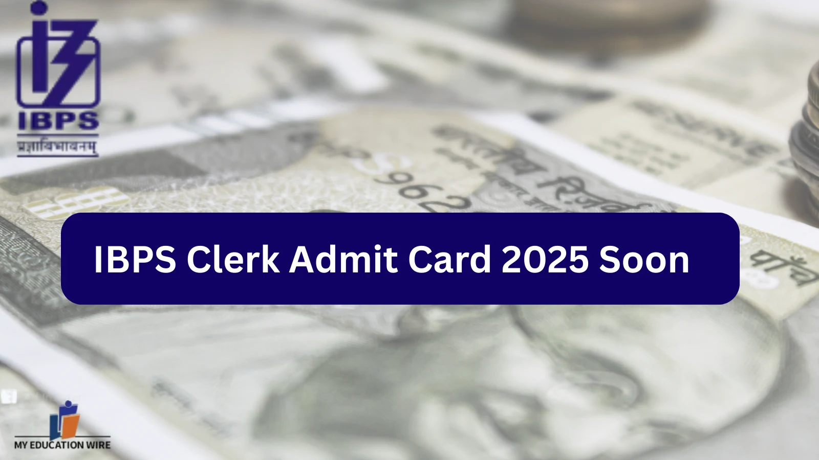 IBPS Clerk Admit Card 2025 Soon