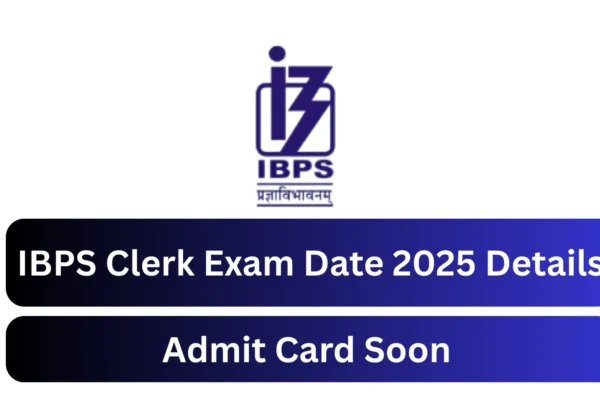 IBPS Clerk Exam Date 2025 Admit Card Soon, Check Details