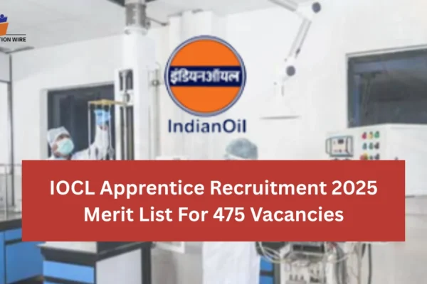 IOCL Apprentice Recruitment 2025 Merit List For 475 Vacancies IOCL Apprentice Recruitment 2025 Merit List For 475 Vacancies