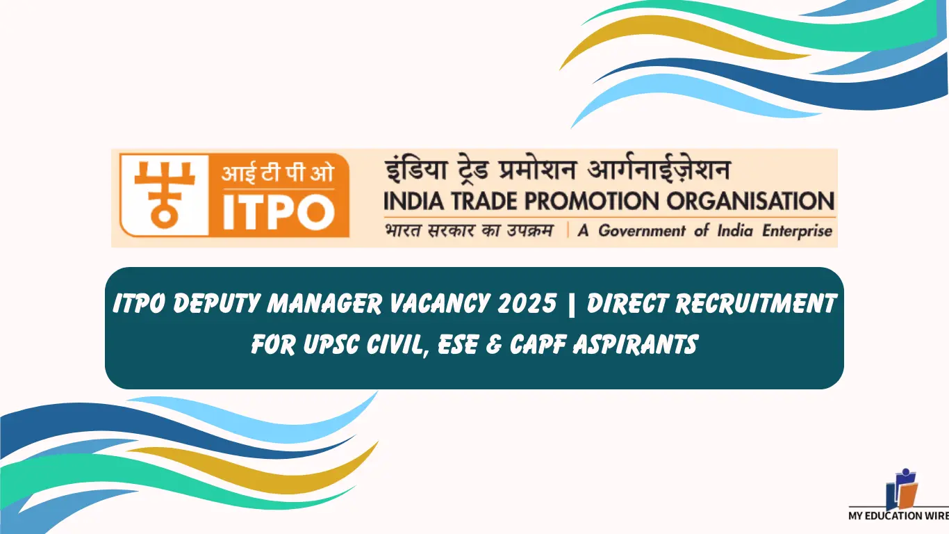 ITPO Deputy Manager Vacancy 2025 Direct Recruitment for UPSC Civil, ESE & CAPF Aspirants