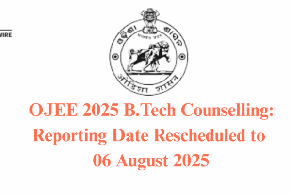 OJEE B.Tech 2025 Counseling: Reporting Date Rescheduled to 06 August 2025 OJEE 2025 B.Tech Counselling Reporting Date Rescheduled to 06 August 2025