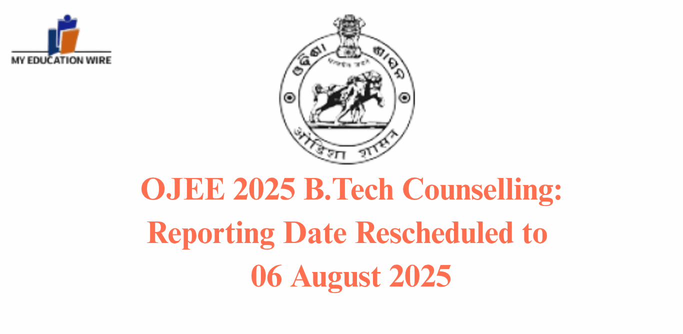 OJEE 2025 B.Tech Counselling Reporting Date Rescheduled to 06 August 2025
