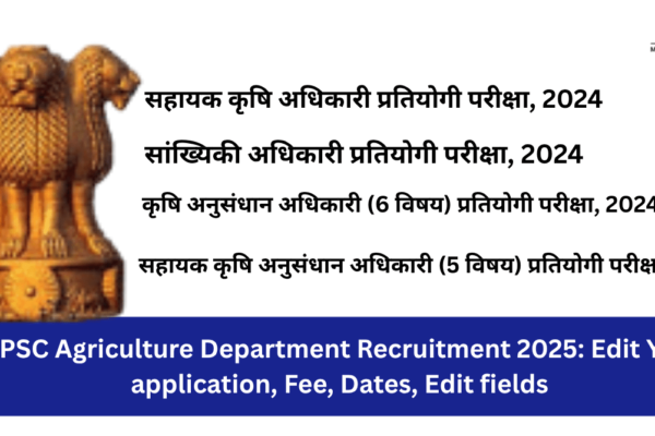 RPSC Agriculture Department Recruitment 2025: Edit Application, Fee, Dates, Edit Fields RPSC Agriculture Department Recruitment 2025 Edit Your application, Fee, Dates, Edit fields