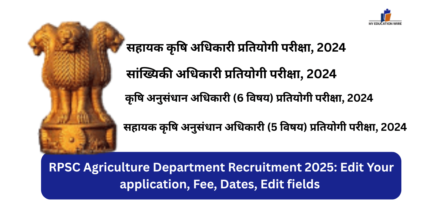 RPSC Agriculture Department Recruitment 2025 Edit Your application, Fee, Dates, Edit fields