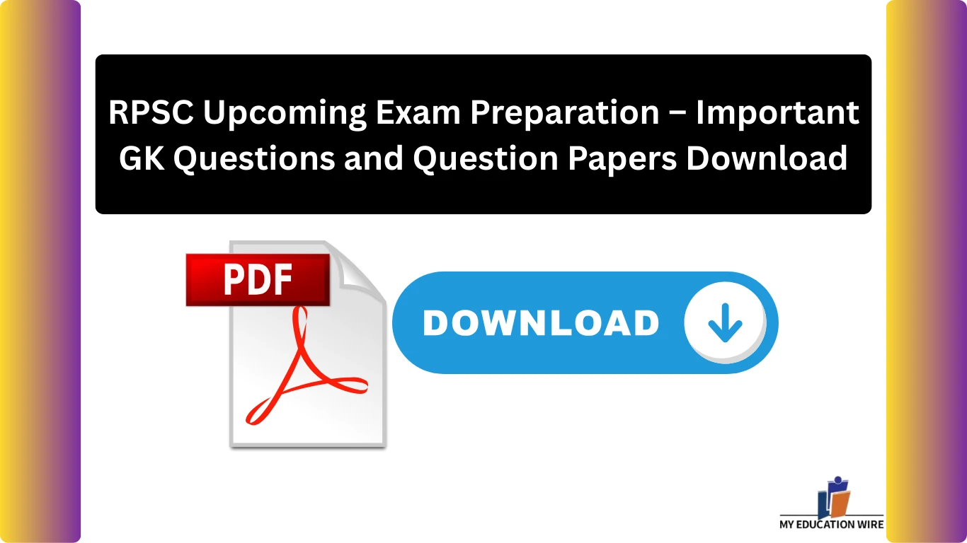 RPSC Upcoming Exam Preparation – Important GK Questions and Question Papers Download