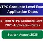 RRB NTPC Graduate Level Exam 2025 Application Dates