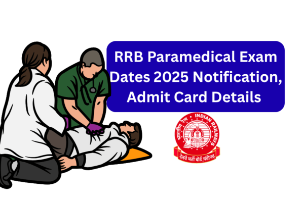 RRB Paramedical Exam Dates 2025 Notification, Admit Card Details RRB Paramedical Exam Dates 2025 Notification, Admit Card Details