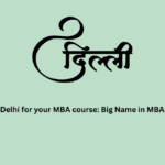 Why Delhi for your MBA course: Big Name in MBA colleges