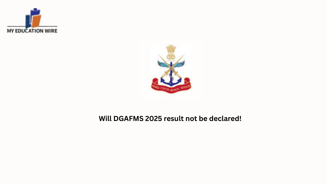Will DGAFMS 2025 result not be declared!