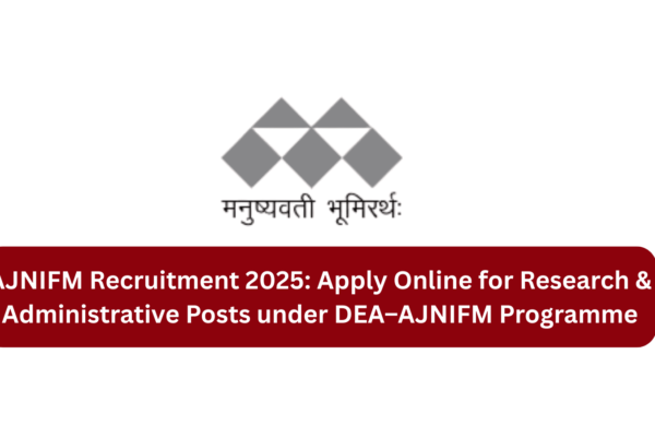 AJNIFM Recruitment 2025: Apply Online for Research & Administrative Posts under DEA–AJNIFM Programme AJNIFM Recruitment 2025 Apply Online for Research & Administrative Posts under DEA–AJNIFM Programme