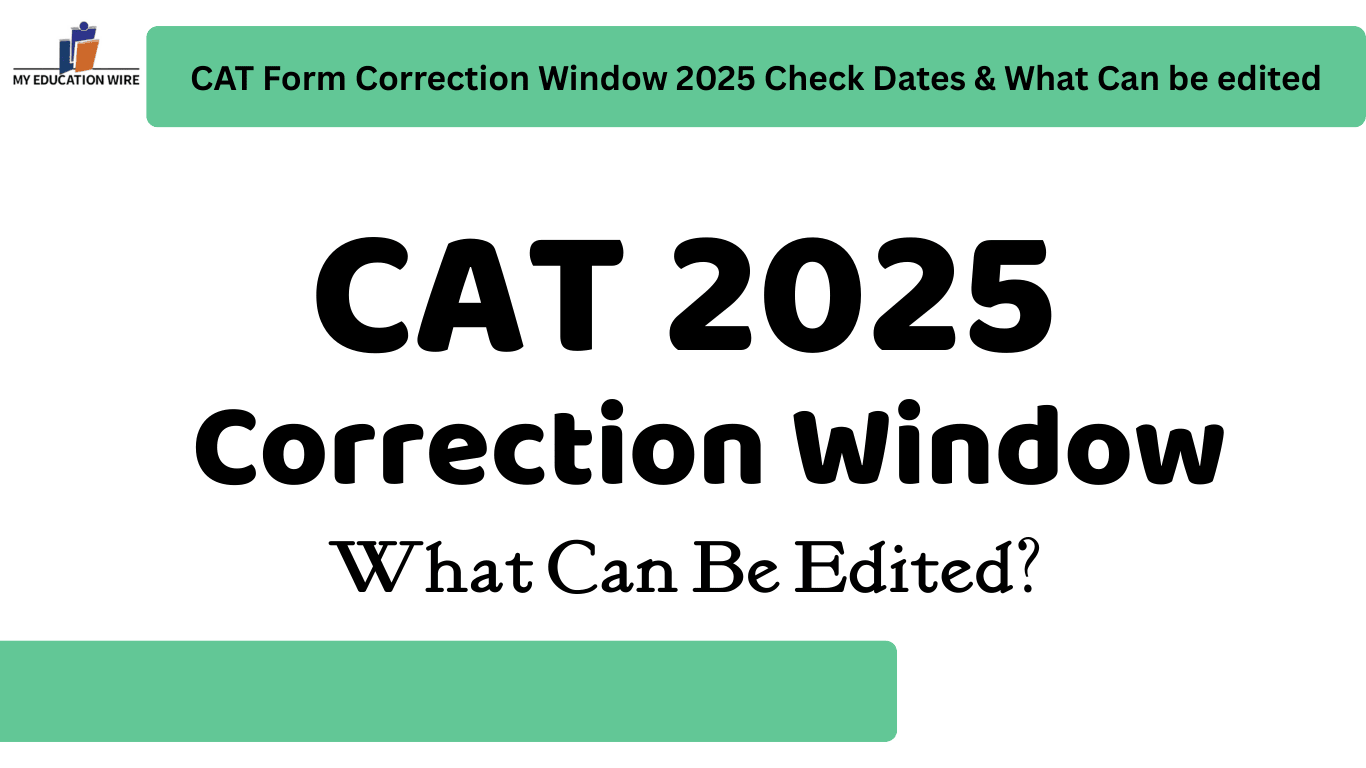 CAT Form Correction Window 2025 Check Dates & What Can be edited