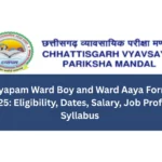 CG Vyapam Ward Boy and Ward Aaya Form Fill 2025 Eligibility, Dates, Salary, Job Profile, Syllabus
