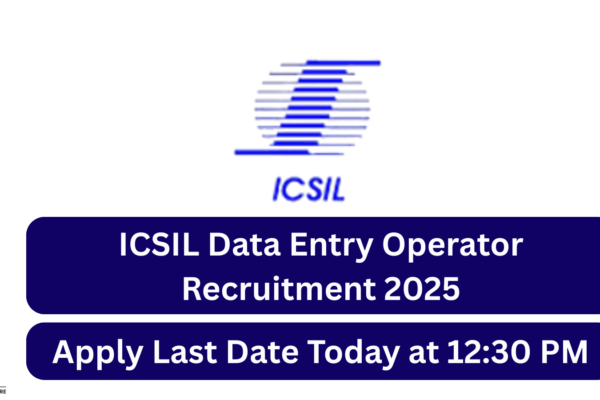 ICSIL Data Entry Operator Recruitment 2025: Apply Last Date Today at 12:30 PM ICSIL Data Entry Operator Recruitment 2025 Apply Last Date Today at 1230 PM