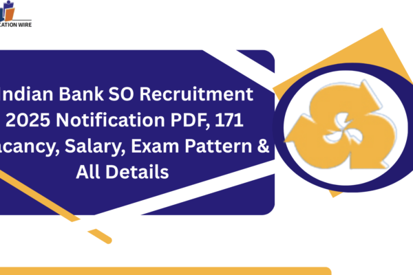 Indian Bank SO Recruitment 2025 Notification PDF, 171 Vacancy, Salary, Exam Pattern & All Details Indian Bank SO Recruitment 2025 Notification PDF, 171 Vacancy, Salary, Exam Pattern & All Details