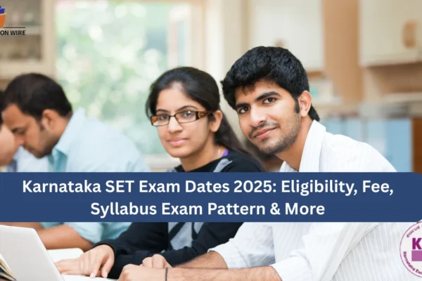 Karnataka SET Exam Dates 2025: Eligibility, Fee, Syllabus Exam Pattern & More Karnataka SET Exam Dates 2025 Eligibility, Fee, Syllabus Exam Pattern & More