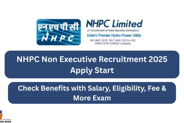 NHPC Non Executive Recruitment 2025 Apply Start, Offers Attractive Benefits with Salary, Eligibility, Fee & More NHPC Non Executive Recruitment 2025 Apply Start, Check Benefits with Salary, Eligibility, Fee & More