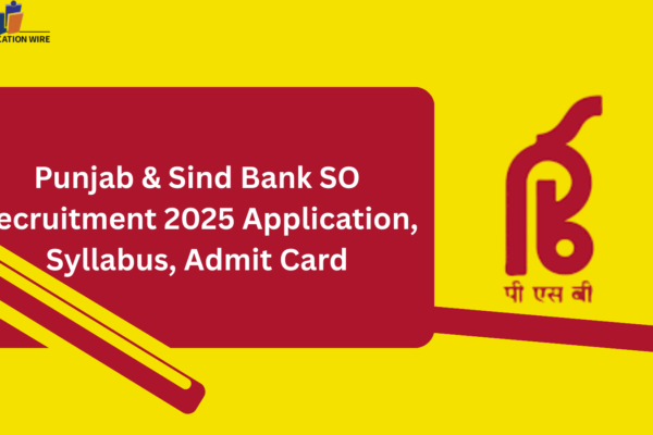 Punjab & Sind Bank SO Recruitment 2025 Application, Syllabus, Admit Card Punjab & Sind Bank SO Recruitment 2025 Application, Syllabus, Admit Card