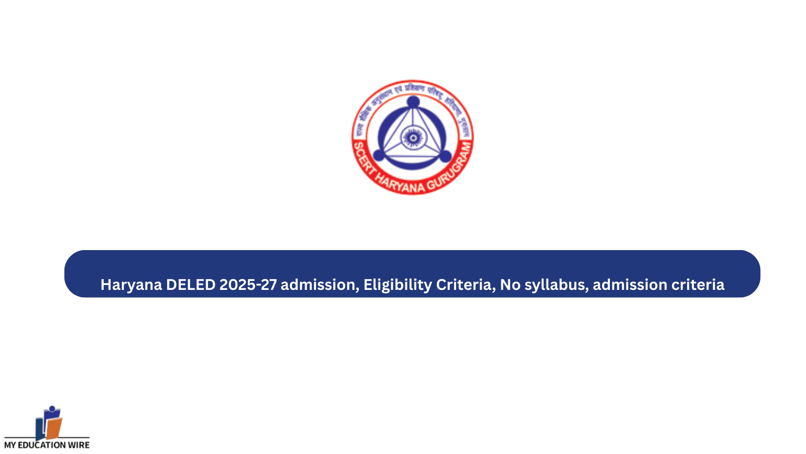 Haryana DELED 2025-27 admission, Eligibility Criteria, No syllabus, admission criteria