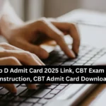 RRB Group D Admit Card 2025 Link, CBT Exam Date, Exam Day Instruction, CBT Admit Card Download Link