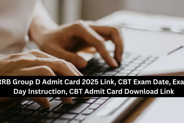 RRB Group D Admit Card 2025 Link, CBT Exam Date, Exam Day Instruction, CBT Admit Card Download Link RRB Group D Admit Card 2025 Link, CBT Exam Date, Exam Day Instruction, CBT Admit Card Download Link