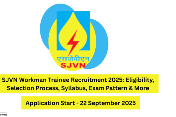 SJVN Workman Trainee Recruitment 2025: Eligibility, Selection Process, Syllabus, Exam Pattern & More SJVN Workman Trainee Recruitment 2025: Eligibility, Selection Process, Salary, and Training Details