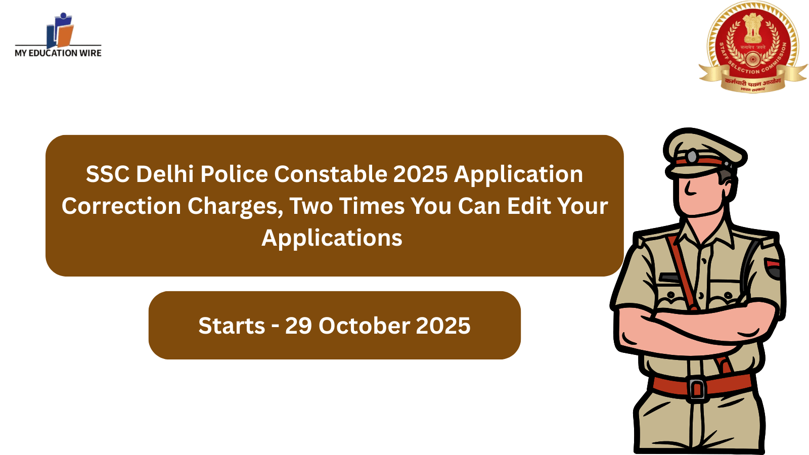 SSC Delhi Police Constable 2025 Application Correction Charges, Two Times You Can Edit Your Applications