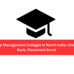Top Management Colleges In North India Check Rank, Placement Score