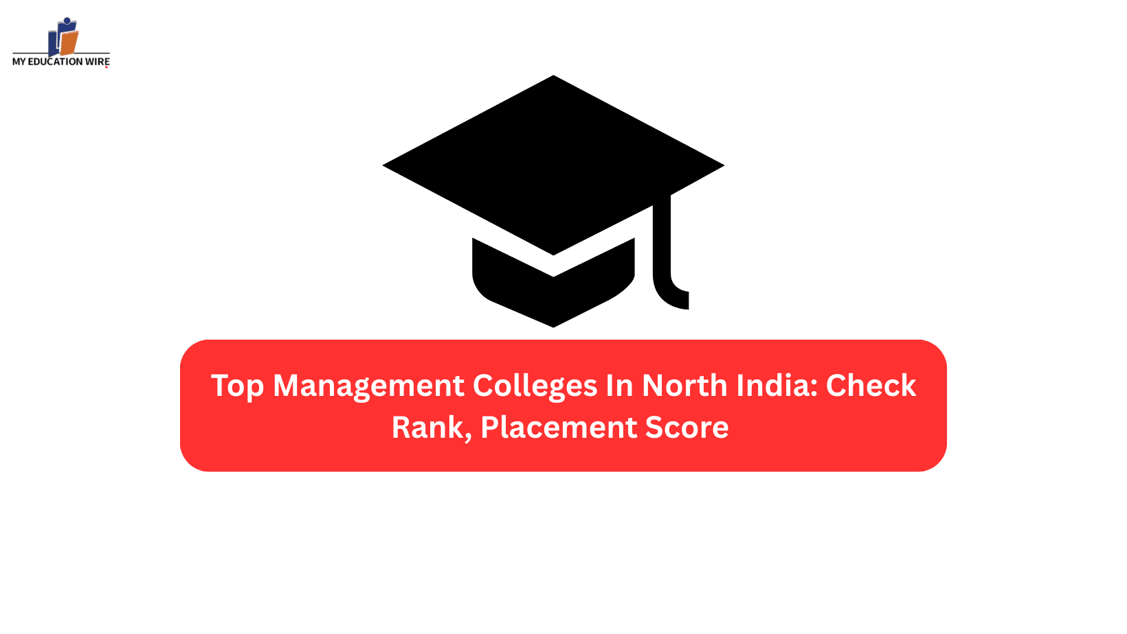 Top Management Colleges In North India Check Rank, Placement Score