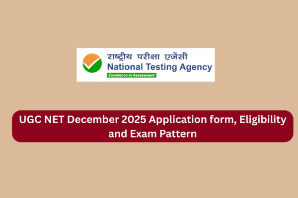 UGC NET December 2025 Application form, Eligibility and Exam Pattern UGC NET December 2025 Application form, Eligibility and Exam Pattern