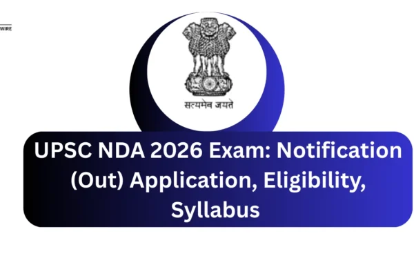 UPSC NDA I 2026 Exam: Notification (Out) Application, Eligibility, Syllabus UPSC NDA 2026 Exam Notification (Out) Application, Eligibility, Syllabus