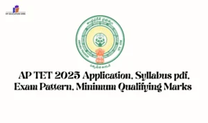 AP TET 2025 Application, Syllabus pdf, Exam Pattern, Minimum Qualifying Marks