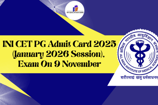 INI CET PG Admit Card 2025 (January 2026 Session), Exam On 9 November. INI CET PG Admit Card 2025