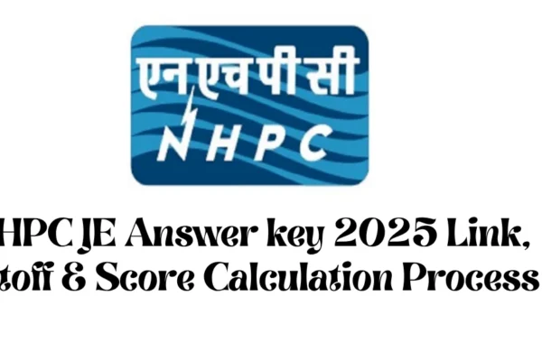 NHPC JE Answer key 2025 Link, Cutoff & Score Calculation Process