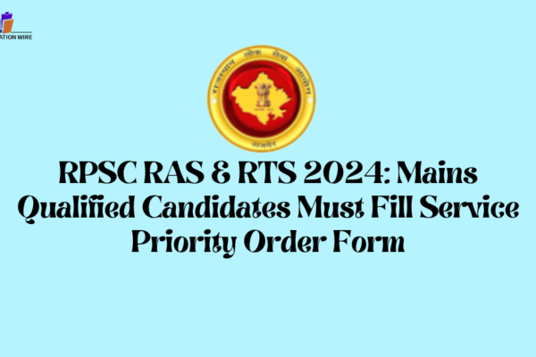 RPSC RAS & RTS 2024: Mains Qualified Candidates Must Fill Service Priority Order Form
