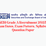 SEBI Grade A Recruitment 2025 Exam Dates, Exam Pattern, Syllabus, Question Paper