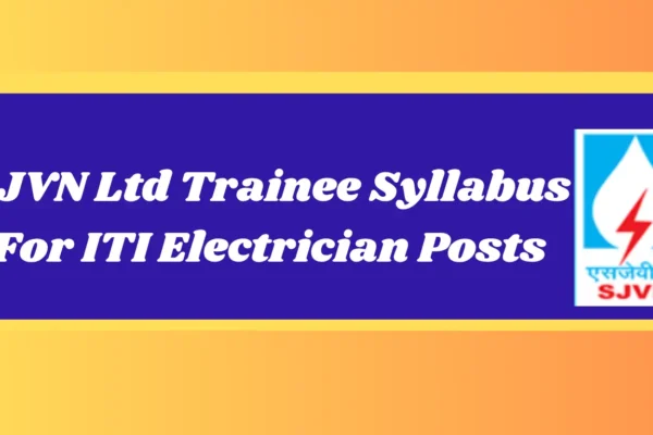 SJVN Ltd Trainee Syllabus For ITI Electrician Posts SJVN Ltd Trainee Syllabus For ITI Electrician Posts