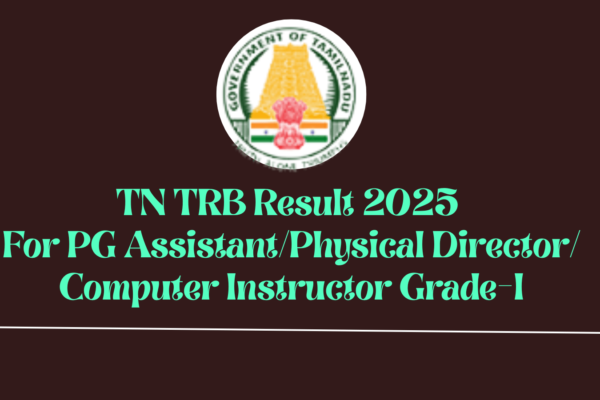 TN TRB Result 2025 For PG Assistant/Physical Director/ Computer Instructor Grade-I TN TRB PG Assitant Result 2025