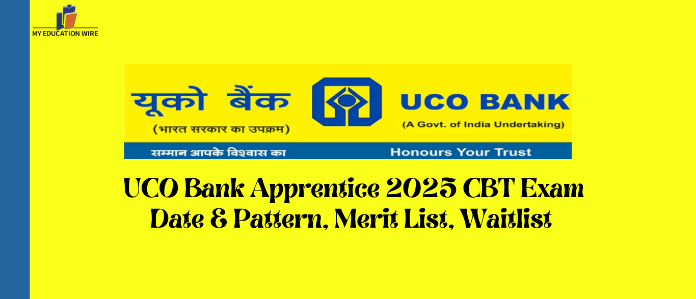 UCO Bank Apprentice 2025 CBT Exam Date & Pattern, Merit List, Waitlist