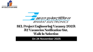 BEL Project Engineering Vacancy 2025 52 Vacancies Notification Out, Walk In Selection