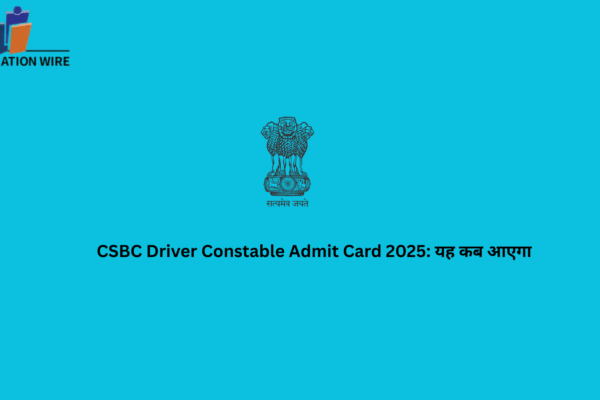 CSBC Driver Constable Admit Card 2025: यह कब आएगा