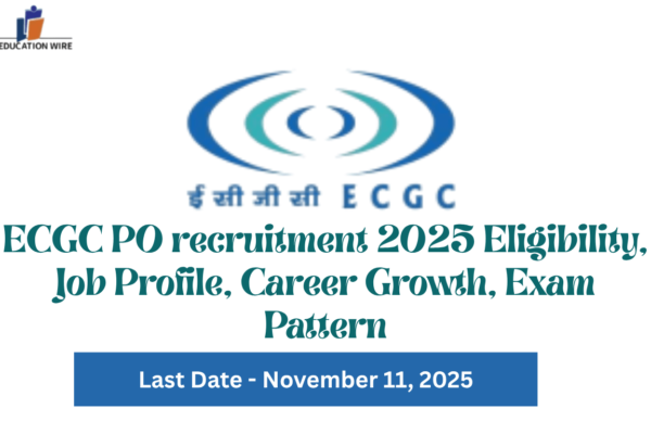 ECGC PO recruitment 2025 Eligibility, Job Profile, Career Growth, Exam Pattern