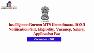 Intelligence Bureau MTS Recruitment 2025 Notification Out, Eligibility, Vacancy, Salary, Application Fee