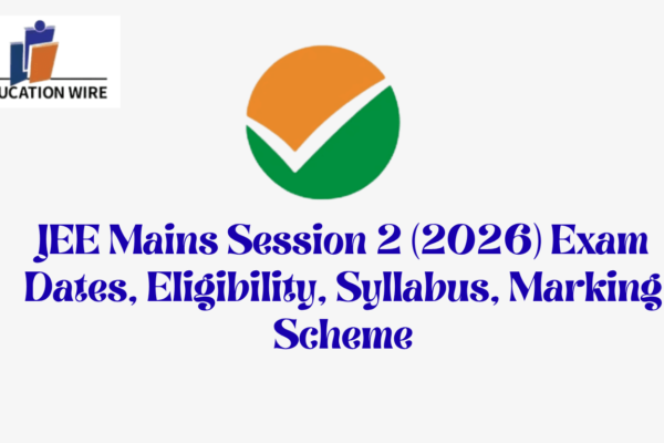 JEE Mains Session 2 (2026) Exam Dates, Application form