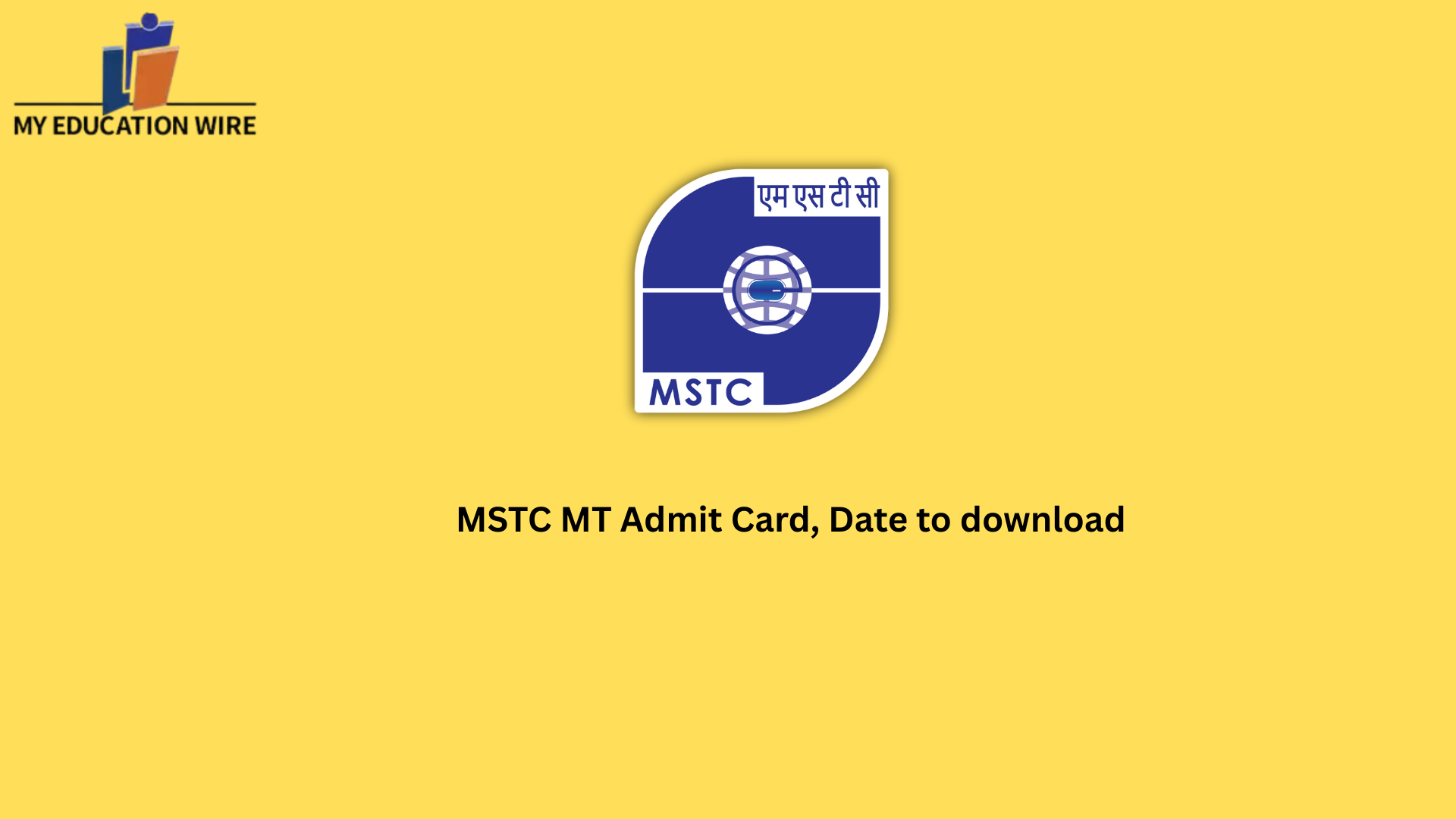 MSTC MT Admit Card, Date to download