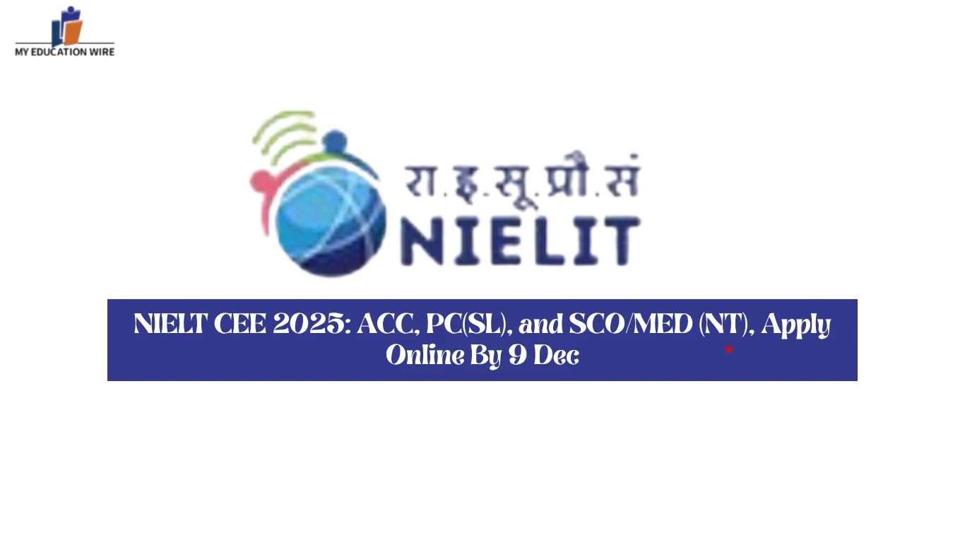 NIELT CEE 2025 ACC, PC(SL), and SCOMED (NT), Apply Online By 9 Dec